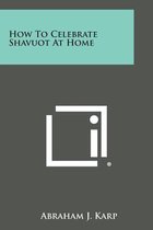 How to Celebrate Shavuot at Home