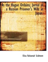 As the Hague Ordains; Jurnal of a Russian Prisoner's Wife in Japan.