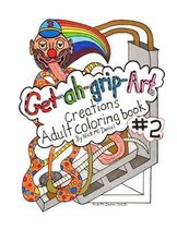 Get-ah-grip-Art Creations Adult coloring book #2 By Nick McDaniel