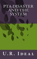 PTA Disaster and the System