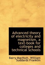 Advanced Theory of Electricity and Magnetism, a Text-Book for Colleges and Technical Schools