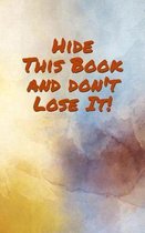 Hide This Book And Don't Lose It!