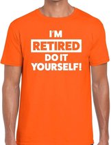 Pensioen I am retired do it yourself t-shirt oranje heren 2XL