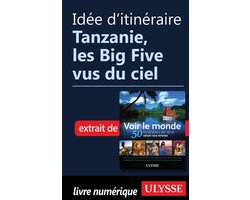 Idée d'itinéraire - Tanzanie, les Big Five vus du ciel