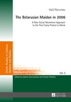 Polish Studies in Culture, Nations and Politics 5 - The Belarusian Maidan in 2006