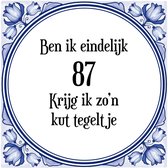 Verjaardag Tegeltje met Spreuk (87 jaar: Ben ik eindelijk 87 krijg ik zo'n kut tegeltje + cadeau verpakking & plakhanger