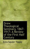 Drew Theological Seminary, 1867-1917