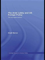 Routledge Research in American Politics and Governance - The Arab Lobby and US Foreign Policy