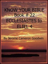 Know Your Bible 22 - ECCLESIASTES to ELIEL 4 - Book 22 - Know Your Bible