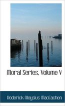 Moral Series, Volume V