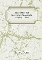 Zeitschrift fur Instrumentenkunde Jahrgang 22. 1902