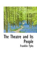 The Theatre and Its People