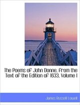 The Poems of John Donne, from the Text of the Edition of 1633, Volume I