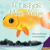 If Fishes Made Wishes