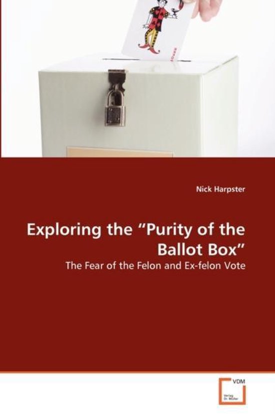 Exploring the Purity of the Ballot Box 9783639294484 Nick Harpster