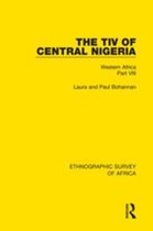 Ethnographic Survey of Africa 8 - The Tiv of Central Nigeria