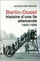 Berlin-Ouest, histoire d'une île allemande : 1945-1989