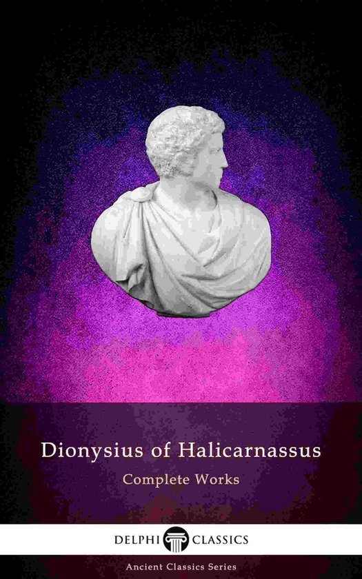 Delphi Ancient Classics 79 - Delphi Complete Works of Dionys ... - cover