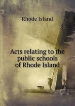 Acts relating to the public schools of Rhode Island