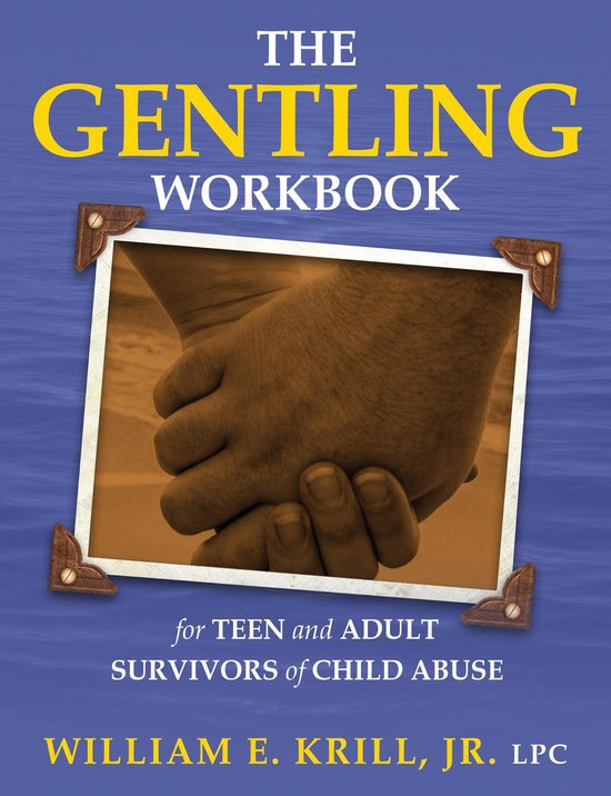 The Gentling Workbook for Teen and Adult Survivors of Child  ... - cover