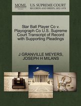 Star Ball Player Co V. Playograph Co U.S. Supreme Court Transcript of Record with Supporting Pleadings