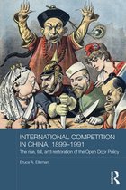 Routledge Studies in the Modern History of Asia - International Competition in China, 1899-1991