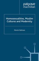 Palgrave Politics of Identity and Citizenship Series - Homosexualities, Muslim Cultures and Modernity