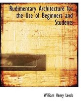 Rudimentary Architecture for the Use of Beginners and Students