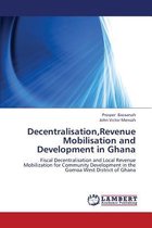 Decentralisation, Revenue Mobilisation and Development in Ghana