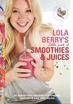 Lola Berry’s Little Book of Smoothies and Juices