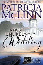 Marry Me 3 - A Most Unlikely Wedding (Marry Me series Book 3)