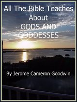 All The Bible Teaches About 181 - GODS AND GODDESSES