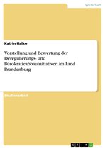 Vorstellung und Bewertung der Deregulierungs- und Bürokratieabbauinitiativen im Land Brandenburg