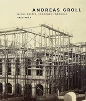 Andreas Groll - Vienna's First Modern Photographer