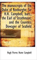 The Manuscripts of the Duke of Roxburghe; Sir H.H. Campbell, Bart.; The Earl of Strathmore; And the