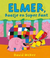 Elmer - Elmer, Roosje en Super Fant
