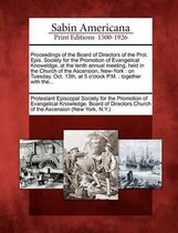 Proceedings of the Board of Directors of the Prot. Epis. Society for the Promotion of Evangelical Knoweldge, at the Tenth Annual Meeting, Held in the Church of the Ascension, New-York