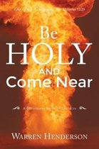 Be Holy and Come Near