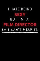 I Hate Being Sexy But I'm A Film Director So I Can't Help It