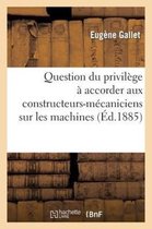 Sciences Sociales- Question Du Privilège À Accorder Aux Constructeurs-Mécaniciens Sur Les Machines Devenues Immeubles