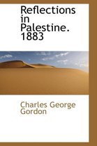 Reflections in Palestine. 1883