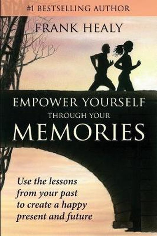 Heal Your Memories- Empower Yourself Through Your Memories - cover