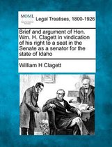 Brief and Argument of Hon. Wm. H. Clagett in Vindication of His Right to a Seat in the Senate as a Senator for the State of Idaho