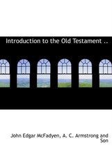 Introduction to the Old Testament ..