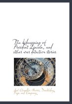 The Kidnapping of President Lincoln, and Other War Detective Stories