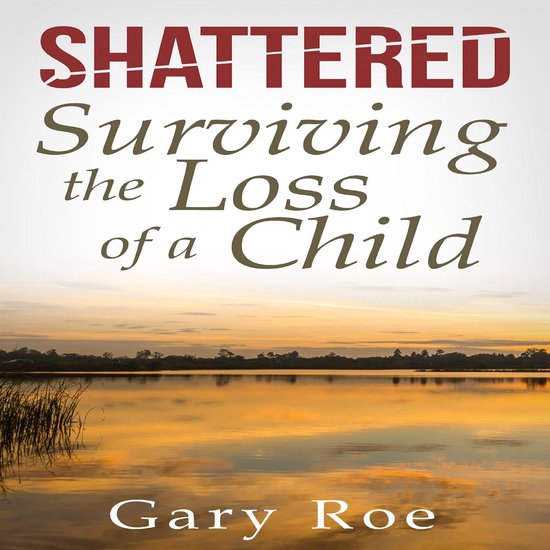 Shattered: Surviving the Loss of a Child - cover