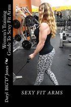 Women's Training Guide to Sexy Fit Arms