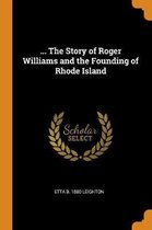 ... the Story of Roger Williams and the Founding of Rhode Island