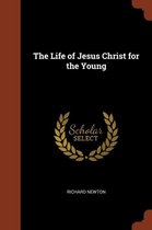 The Life of Jesus Christ for the Young