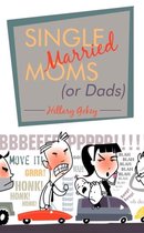 Single Married Moms (or Dads)